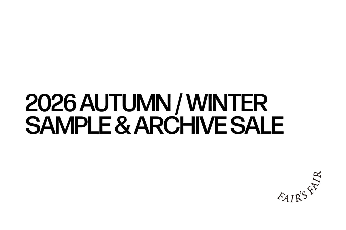 FAIR’S FAIR 2026 AUTUMN / WINTER SAMPLE & ARCHIVE SALE 開催のお知らせ｜ONLINE BOUTIQUE OFFICIAL ONLINE STORE